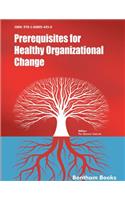Prerequisites for Healthy Organizational Change
