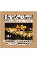 Hola Cordoba! a Kid's Guide to Cordoba, Spain