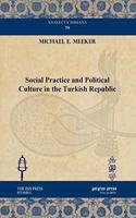 Social Practice and Political Culture in the Turkish Republic