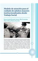 Modelo de Atencion Para El Cuidado de Adultos Mayores Institucionalizados Desde Trabajo Social