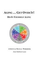 Aging...Get Over It!