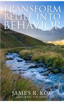 Transform Belief Into Behavior