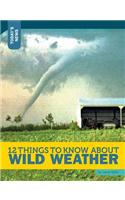 12 Things to Know about Wild Weather