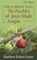 Narrow Way: The Parables of Jesus Made Simple 2021 Edition