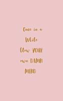 Once In A While Blow Your Own Damn Mind: lined note/journal / diary
