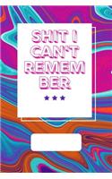 Shit i can't remember
