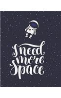I Need More Space
