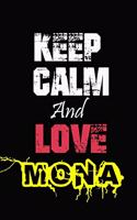 Keep Calm And Love Mona