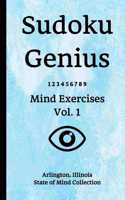 Sudoku Genius Mind Exercises Volume 1: Arlington, Illinois State of Mind Collection
