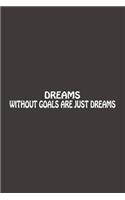 Dreams Without Goals Are Just Dreams
