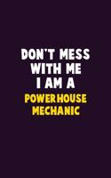 Don't Mess With Me, I Am A Powerhouse Mechanic: 6X9 Career Pride 120 pages Writing Notebooks