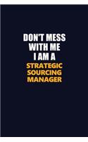 Don't Mess With Me I Am A Strategic Sourcing Manager