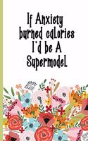 If Anxiety Burned Calories I'd Be A Supermodel