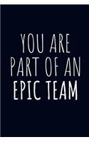 You Are Part Of An Epic Team