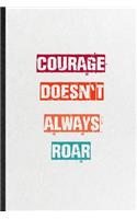 Courage Doesn't Always Roar