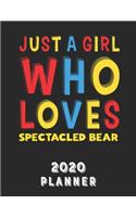 Just A Girl Who Loves Spectacled Bear 2020 Planner