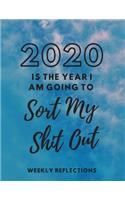 2020 Is The Year I Am Going To Sort My Shit Out