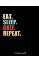 Eat Sleep Golf Repeat 2020 Planner