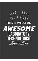 This Is What An Awesome Laboratory Technologist Looks Like Notebook