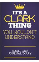 It's A Clark Thing You Wouldn't Understand Small (6x9) Journal/Diary