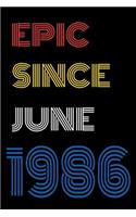 Epic Since June 1986 Notebook Birthday Gift For Women/Men/Boss/Coworkers/Colleagues/Students/Friends.