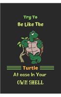 Try To Be Like The Turtle, Atease In Your Own Shell
