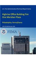 Highrise Office Building Fire One Meridian Plaza Philadelphia, Pennsylvania (U.S. Fire Administration/Technical Report Series) USFA-TR-049