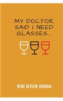 My Doctor Said I Need Glasses Wine Tasting Review Journal