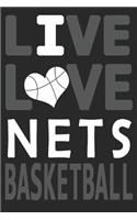 Live Love Nets Basketball: Nets Journal - The Perfect Notebook For Proud Brooklyn Nets Fans - Title Colored With The Official Nets Colors - I Heart Nets: Blank Lined Journals 