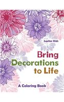 Bring Decorations to Life: A Coloring Book