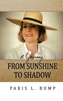 Journey From Sunshine to Shadow