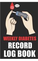 Weekly Diabetes Record log book: Weekly Personal Record and your Tracking Numbers of blood sugar, insulin dose, grams carb and your activity.