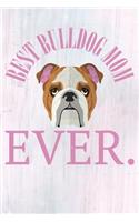 Best Bulldog Mom Ever.
