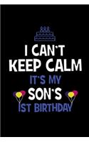 I Can't Keep Calm It's My Son's 1st Birthday