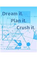 Dream it. Plan it. Crush it.