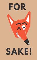 For fox sake - Notebook: Fox gifts for fox lovers, men and women - lined daily notebook/journal/diary