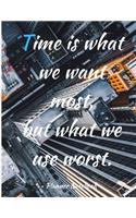 Time is what we want most, but what we use worst. Planner Notebook: Weekly And Monthly Planner, Organizer, Journal with Space for Notes. Perfect for to do list, as a College & School Planner Or Planner for Family 53 