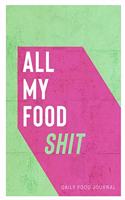 All My Food Shit Daily Food Journal