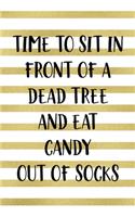 Time To Sit In Front Of A Dead Tree And Eat Candy Out Of Socks: Notebook Journal Composition Blank Lined Diary Notepad 120 Pages Paperback Blue Stickers Monster C