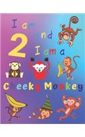 I am 2 and I am a Cheeky Monkey