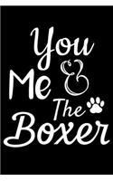 You Me And The Boxer: Cute Boxer lined journal gifts. Best Lined Journal gifts For Dog Lovers. This Cute Dog Lined journal Gifts is the perfect tool to build a stronger r