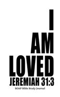 Jeremiah 31: 3 I Am Loved: 6x9 S.O.A.P. Bible Study Journal For Men With 120 SOAP Pages, Quiet Time Scripture Studies Notebook, Men's Devotional Books, Christian