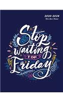 Stop Waiting For Friday: 2020-2024 Five Year Planner: 60-Month Schedule Organizer 8.5 x 11