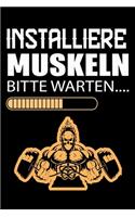 Installiere Muskeln Bitte Warten: Best Workout Journal / Notebook / Diary