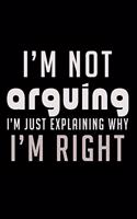I'm not Arguing I'm just Explaining why I'm right!
