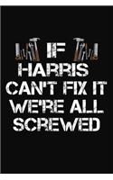 If Harris Can't Fix It We're All Screwed: Personalized Handyman Journal - Gift Notebook