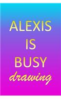 Alexis: Sketchbook - Blank Creative Sketching Pad - Sketch Book Paper - Im Very Busy Pink Purple Gold Personalized Custom First Name Letter A - Teach & Prac
