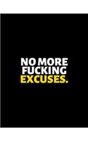 No More Fucking Excuses: lined professional notebook/journal best gifts for coworkers: Amazing Notebook/Journal/Workbook - Perfectly Sized 8.5x11" - 120 Pages