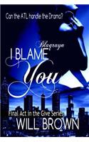 I Blame You: The Final Act