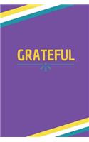 Grateful: 100 Pages, College Ruled, One Subject Daily Journal Notebook (6 x 9 in.)